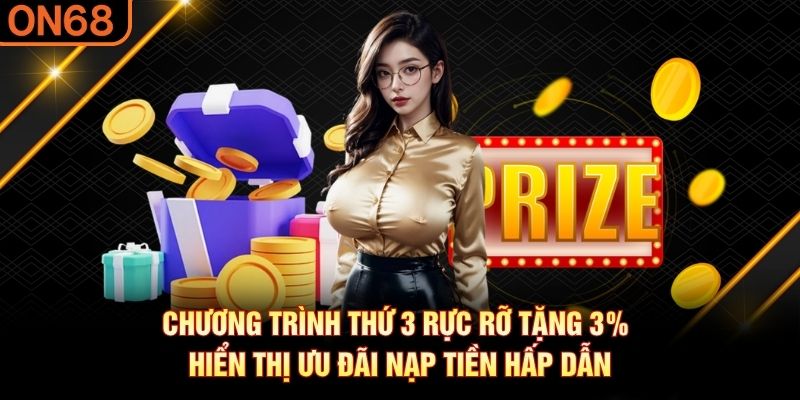 Chương trình thứ 3 rực rỡ tặng 3% hiển thị ưu đãi nạp tiền hấp dẫn Thứ 3 rực rỡ tặng 3%